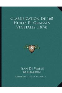 Classification De 160 Huiles Et Graisses Vegetales (1874)