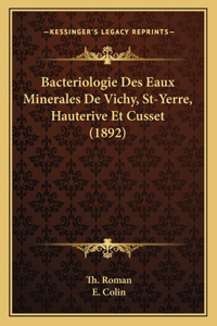 Bacteriologie Des Eaux Minerales De Vichy, St-Yerre, Hauterive Et Cusset (1892)