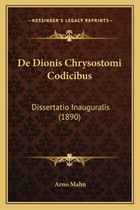 De Dionis Chrysostomi Codicibus