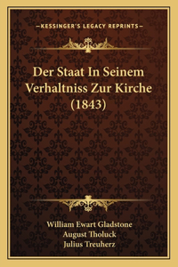 Der Staat In Seinem Verhaltniss Zur Kirche (1843)
