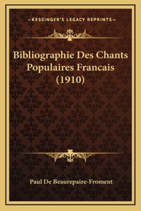 Bibliographie Des Chants Populaires Francais (1910)