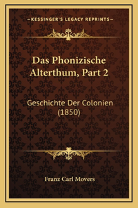 Das Phonizische Alterthum, Part 2: Geschichte Der Colonien (1850)