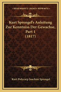 Kurt Sprengel's Anleitung Zur Kenntniss Der Gewachse, Part 1 (1817)