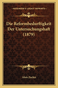 Reformbedurftigkeit Der Untersuchungshaft (1879)