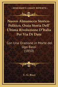 Nuovo Almanacco Storico-Politico, Ossia Storia Dell' Ultima Rivoluzione D'Italia Per Via Di Date