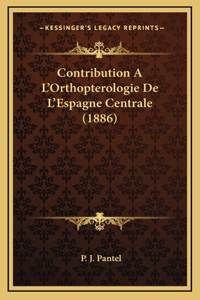 Contribution A L'Orthopterologie De L'Espagne Centrale (1886)