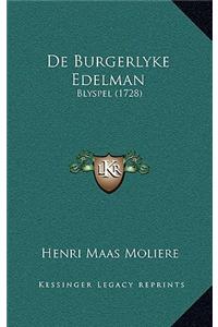 De Burgerlyke Edelman: Blyspel (1728)