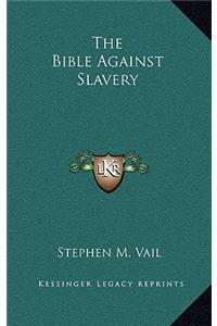 The Bible Against Slavery