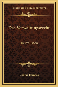 Das Verwaltungsrecht: In Preussen: Unter Der Herrschaft Des Burgerlichen Gesetzbuchs (1899)