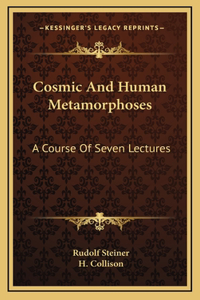 Cosmic And Human Metamorphoses