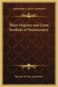 Three Degrees and Great Symbols of Freemasonry