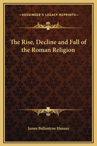 Rise, Decline and Fall of the Roman Religion