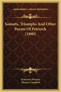 Sonnets, Triumphs And Other Poems Of Petrarch (1890)