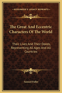 The Great And Eccentric Characters Of The World