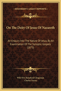 On The Deity Of Jesus Of Nazareth