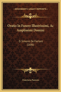 Oratio In Funere Illustrissimi, Ac Amplissimi Domini