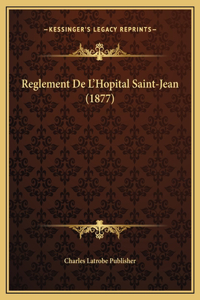 Reglement De L'Hopital Saint-Jean (1877)