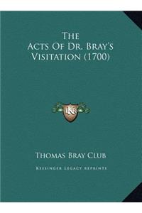 Acts Of Dr. Bray's Visitation (1700)