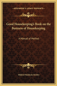 Good Housekeeping's Book on the Business of Housekeeping