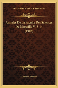 Annales De La Faculte Des Sciences De Marseille V13-14 (1903)