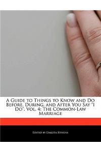 A Guide to Things to Know and Do Before, During, and After You Say I Do, Vol. 4