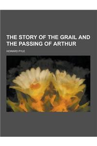 The Story of the Grail and the Passing of Arthur