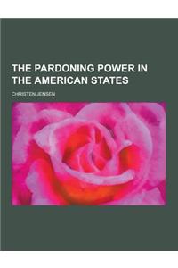 The Pardoning Power in the American States