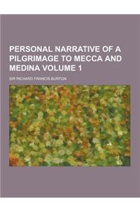 Personal Narrative of a Pilgrimage to Mecca and Medina Volume 1