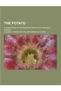 The Potato; A Compilation of Information from Every Available Source