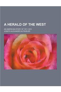 A Herald of the West; An American Story of 1811-1815