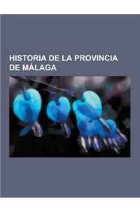 Historia de La Provincia de Malaga: Batalla de Malaga, Masacre de La Carretera Malaga-Almeria, Ferrocarriles Suburbanos de Malaga, Taifa de Malaga, Co