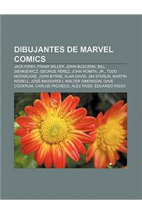 Dibujantes de Marvel Comics: Jack Kirby, Frank Miller, John Buscema, Bill Sienkiewicz, George Perez, John Romita, Jr., Todd McFarlane