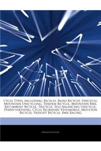 Articles on Cycle Types, Including: Bicycle, Road Bicycle, Unicycle, Mountain Unicycling, Tandem Bicycle, Mountain Bike, Recumbent Bicycle, Tricycle,