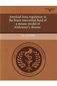 Amyloid-Beta Regulation in the Brain Interstitial Fluid of a Mouse Model of Alzheimer's Disease