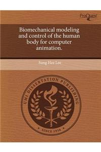 Biomechanical Modeling and Control of the Human Body for Computer Animation