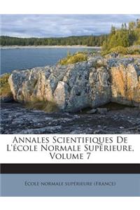 Annales Scientifiques De L'école Normale Supérieure, Volume 7