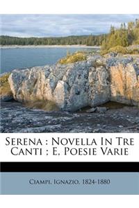 Serena: Novella in Tre Canti; E, Poesie Varie