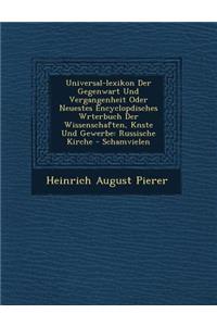 Universal-Lexikon Der Gegenwart Und Vergangenheit Oder Neuestes Encyclop Disches W Rterbuch Der Wissenschaften, K Nste Und Gewerbe