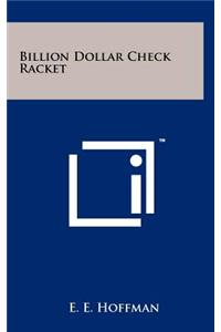 Billion Dollar Check Racket