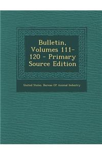 Bulletin, Volumes 111-120 - Primary Source Edition