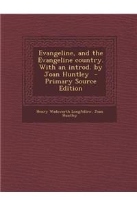 Evangeline, and the Evangeline Country. with an Introd. by Joan Huntley