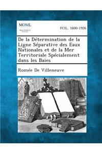 de La Determination de La Ligne Separative Des Eaux Nationales Et de La Mer Territoriale Specialement Dans Les Baies