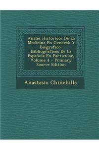 Anales Historicos de La Medicina En General: Y Biografico-Bibliograficos de La Espanola En Particular, Volume 4