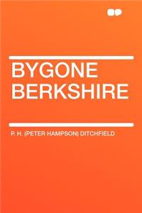 Bygone Berkshire