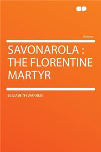 Savonarola: The Florentine Martyr