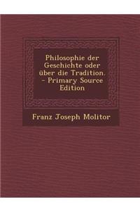 Philosophie Der Geschichte Oder Uber Die Tradition.