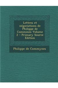 Lettres Et Negociations de Philippe de Commines Volume 2 - Primary Source Edition