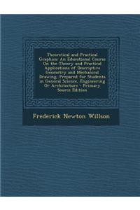 Theoretical and Practical Graphics: An Educational Course on the Theory and Practical Applications of Descriptive Geometry and Mechanical Drawing, Pre