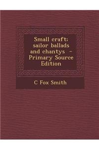 Small Craft; Sailor Ballads and Chantys