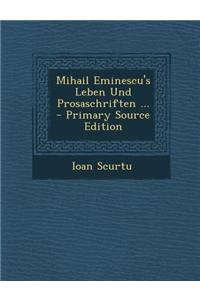 Mihail Eminescu's Leben Und Prosaschriften ... - Primary Source Edition